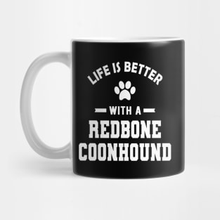 Redbone Coonhound Dog - Life is better with a redbone coonhound Mug